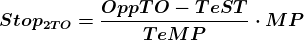 \boldsymbol{Stop_{2TO}=\frac{OppTO-TeST}{TeMP}\cdot MP}